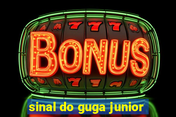 sinal do guga junior